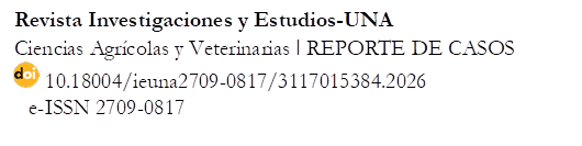 Revista Investigaciones y Estudios-UNA
Ciencias Agrícolas y Veterinarias ǀ REPORTE DE CASOS
  10.18004/ieuna2709-0817/3117015384.2026      
   e-ISSN 2709-0817

