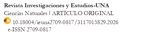 Revista Investigaciones y Estudios-UNA
Ciencias Naturales ǀ ARTÍCULO ORIGINAL
  10.18004/ieuna2709-0817/3117015829.2026      
   e-ISSN 2709-0817

